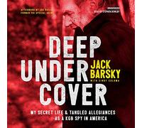 Deep Undercover: My Secret Life and Tangled Allegiances as a KGB Spy in America