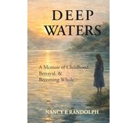 Deep Water: A Memoir of Childhood, Betrayal, & Becoming Whole