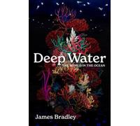 Deep Water : the world in the ocean