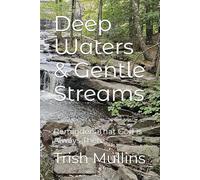 Deep Waters & Gentle Streams: Reminders That God is Always There