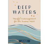 Deep Waters Journal : Peaceful Encouragement for the Anxious Heart