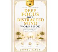 Deep Work for a Distracted Mind Workbook: Practical Exercises for Focus, Clarity, and Meaningful Progress (Discipline & Focus Workbooks)