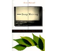 Deep Writing: Seven Principles That Bring Ideas to Life