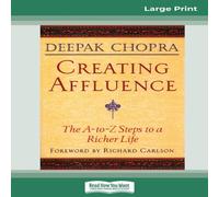 Deepak Chopra Creating Affluence: The A-To-Z Steps to a Richer Life (16pt Large Deepak Chopra Multicolor