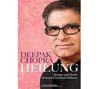 Deepak Chopra Heilung: Körper und Seele in neuer Ganzheit erfahren (Paperback)