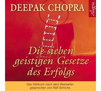 Deepak Chopra MD Die sieben geistigen Gesetze des Erfolgs (Audiobook)