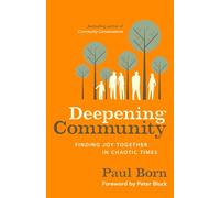 Deepening Community: Finding Joy Together in Chaotic Times: Finding Joy Together in Chaotic Times (AGENCY/DISTRIBUTED)