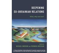 Deepening EU-Ukrainian Relations: What, Why and How?
