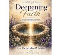 Deepening Faith: 40 Days of Scripture, Affirmations, and Spiritual Disciplines for Spiritual Renewal (Living Faith Resources Series)