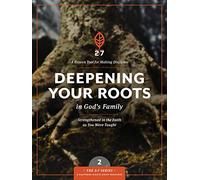 Deepening your roots in Gods Family #2 (2: 7): Strengthened in the Faith as You Were Taught (2:7 Series)