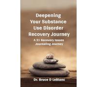 Deepening Your Substance Use Disorder Recovery Journey: A 31 Recovery Issues Journaling Journey