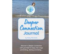 Deeper Connection Journal: change the way you feel to value yourself and believe in yourself