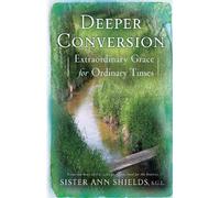 Deeper Conversion: Extraordinary Grace for Ordinary Times