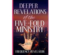Deeper Revelations Of The Five-Fold Ministry