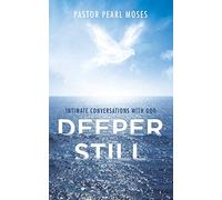 Deeper Still: Intimate Conversations with God