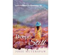 Deeper Still: Love's Invitation to a Flourishing Life