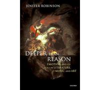 Deeper than Reason: Emotion and its Role in Literature, Music, and Art