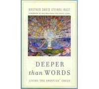 Deeper Than Words: Living the Apostles' Creed [ DEEPER THAN WORDS: LIVING THE APOSTLES' CREED ] by Steindl-Rast, David (Author) Jun-15-2010 [ Paperback ]
