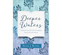 Deeper Waters: Immersed in the Life-Changing Truth of God's Word