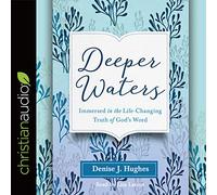 Deeper Waters: Immersed in the Life-Changing Truth of God's Word