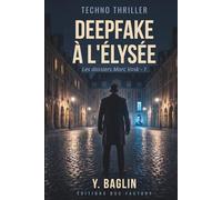 Deepfake à l'Elysée: Techno thriller - Les dossiers de Marc VASK - Tome 1