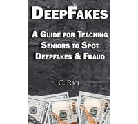 DEEPFAKES: A Guide for Teaching Seniors to Spot Deepfakes & Fraud