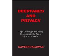 Deepfakes and Privacy: Legal Challenges and Policy Responses in the Age of Synthetic Media