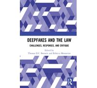 Deepfakes and the Law : Challenges, Responses, and Critique