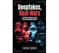 Deepfakes, Real Wars: Synthetic Media and the Next Propaganda Order