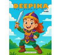 Deepika The Warrior Girl - A Coloring Journey of Strength - Coloring Book for Kids