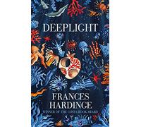 Deeplight: A dark underwater fantasy from the Costa Award-winning author of The Lie Tree