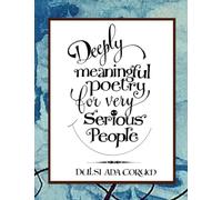 Deeply Meaningful Poetry for Very Serious People