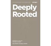 Deeply Rooted: Planting Our Lives and Planting the Gospel
