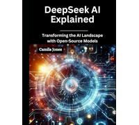 DeepSeek AI Explained: Transforming the AI Landscape with Open-Source Models