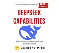 Deeps apabilities:: Explore What Deeps an Really Do-From Automation to Research to Business Growth
