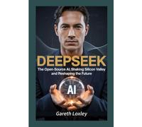 DEEPSEEK: The Open-Source AI Shaking Silicon Valley and Reshaping the Future