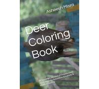 Deer Coloring Book: A Charming Collection of Graceful Deer Illustrations for Relaxation, Creativity & Mindful Coloring