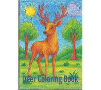 Deer Colouring Book For Kids: Cute And Easy Deer Coloring Pages, 38 Activity Pages Ready To Color For Fun, Stress Relief, Relaxation, For Kids, Toddlers, Boys, Girls, Children