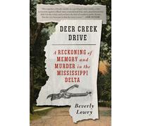 Deer Cr rive: A Reckoning of Memory and Murder in the Mississippi Delta