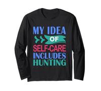 Deer Elk Duck Hunter My Idea of Self-Care Includes Hunting Long Sleeve T-Shirt