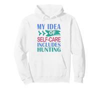 Deer Elk Duck Hunter My Idea of Self-Care Includes Hunting Pullover Hoodie