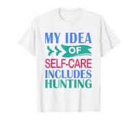 Deer Elk Duck Hunter My Idea of Self-Care Includes Hunting T-Shirt