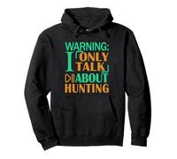 Deer Elk Duck Hunter Warning I only Talk About Hunting Pullover Hoodie