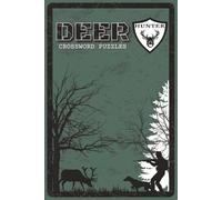 Deer Hunter Crossword Puzzles: Easy to Read Crossword Puzzles about Deer, Hunting Gear, Wildlife, and Outdoor Adventures | 6x9 inches, 120 Pages | 60 ... and Puzzle Lovers (Outdoor Puzzle Quest)