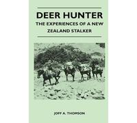 Deer Hunter - The Experiences Of A New Zealand Stalker