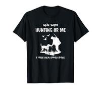 Deer Hunting She Said Hunting Or Me Deer Hunter T-Shirt