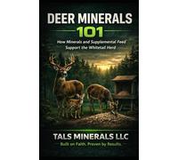 DEER MINERALS 101: How Minerals and Supplemental Feed Support the Whitetail Herd (TALS Deer Nutrition Series)