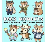 Deer Moments: Bold, and Easy Deer Coloring Pages for Stress Relief - Simple and Enjoyable Designs for Teens and Adults