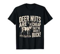 Deer Nuts are Cheap The Stakes are High Buck Deer Hunting T-Shirt