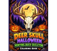 Deer Skull Halloween Coloring Book: Spooky Buck Skeletons, Hunting Deer and Halloween Designs for Kids Who Love Wildlife and the Outdoors